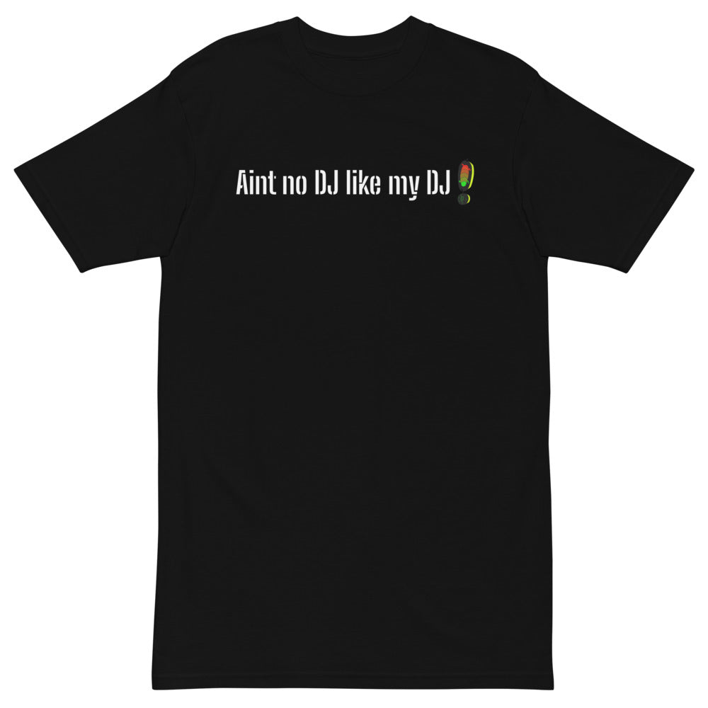 Aint No DJ Like My DJ T Shirt